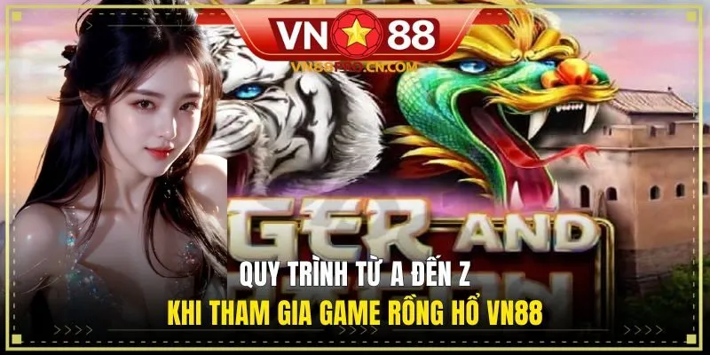 Hướng dẫn trải nghiệm game Rồng Hổ dành cho newbie